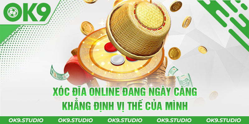 Xóc đĩa online đang ngày càng khẳng định vị thế của mình