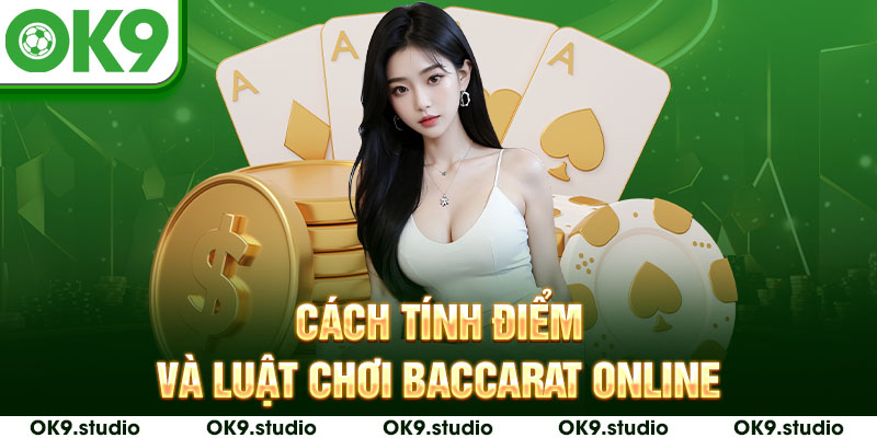 Luật chơi & cách tính điểm trong bài Baccarat online