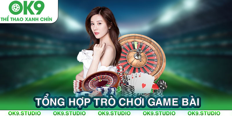 Tổng hợp các trò chơi game bài trực tuyến