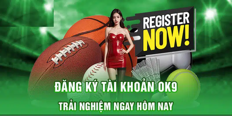 Cách đăng ký OK9 cụ thể, chi tiết nhất dành cho bạn